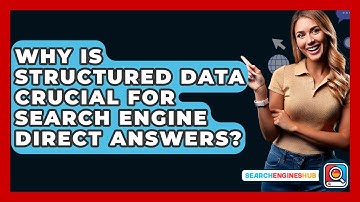 Why Is Structured Data Crucial For Search Engine Direct Answers? - SearchEnginesHub.com