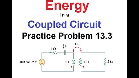 (E)ENA(A)  Pr 13.3 || Energy in a Coupled Circuit (2)