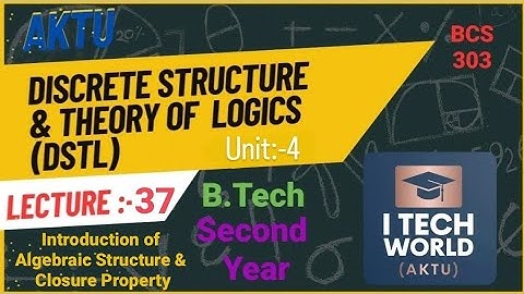 Discrete Structures & Theory of Logic - DSTL (L:-37) BCS303 Unit :-4 Intro. of Algebraic Structure..