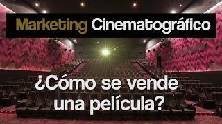 Marketing cinematográfico: como se vende una película