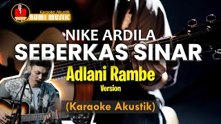 Video thumbnail of "Seberkas sinar - Nike Ardilla Versi Adlani Rambe  (Akustik Karaoke)  Male Key"