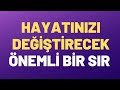 Hayatınızı Değiştirecek Önemli Bir Sır