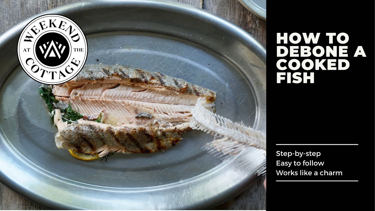 How To Debone A Cooked Fish - Weekend at the Cottage