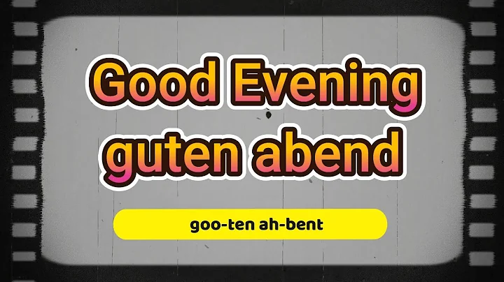 How to say " Good Evening " in German - Pronounce " Guten Abend " Perfectly!