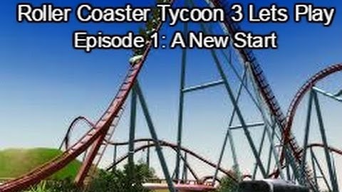 Lets Play Roller Coaster Tycoon 3 Episode #1 A New Start