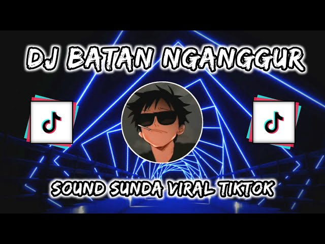 DJ BATAN NGANGGUR BOOTLEG - SOUND SUNDA VIRAL TIKTOK 2023 class=