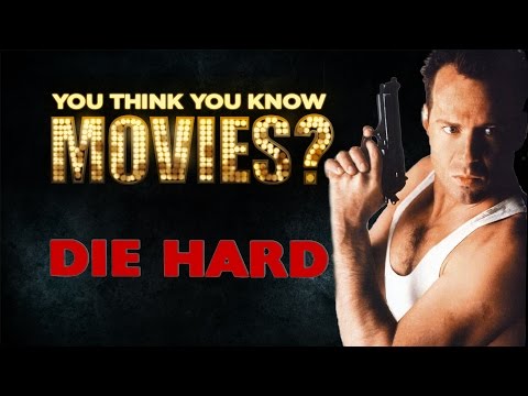Die Hard - You Think You Know Movies?