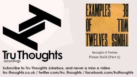 Examples of Twelves - Please Hold - Part 2