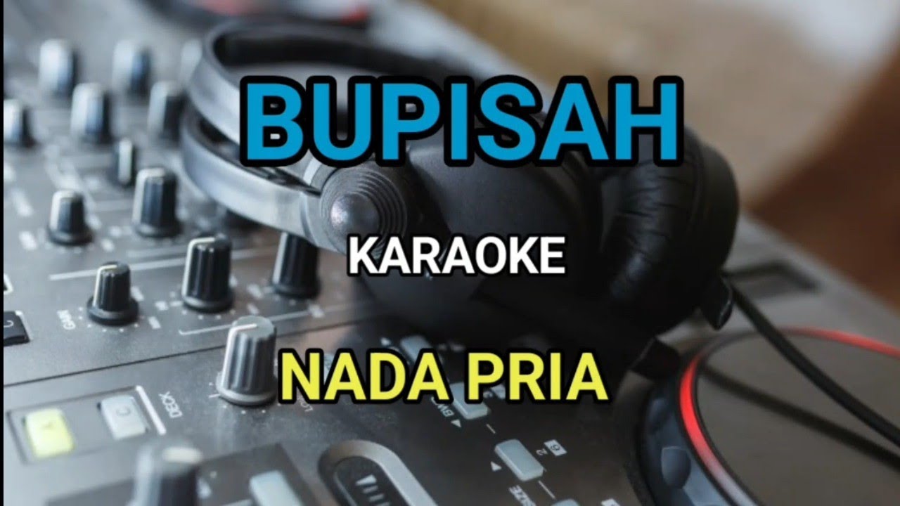 BUPISAH KARAOKE NADA PRIA