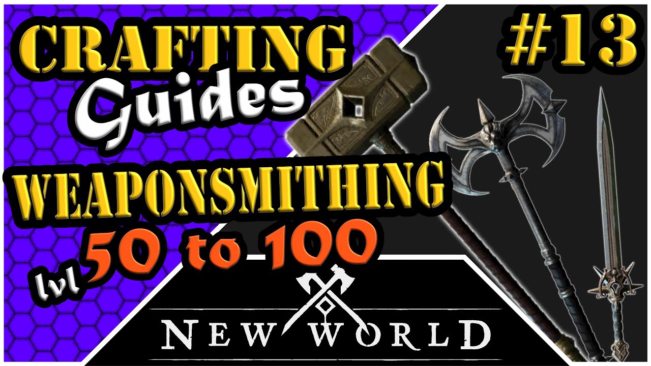 New World Crafting Weaponsmithing Leveling Guide (50 to 100) YouTube