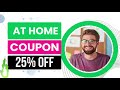 at home Coupon Code || at home Discount Code || 25% OFF