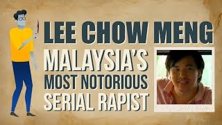Lee Chow Meng: Malaysia's Most Notorious Serial Rapist