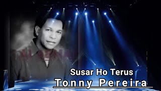Tonny Pereira II Susar Ho Terus II Original Music Singer II