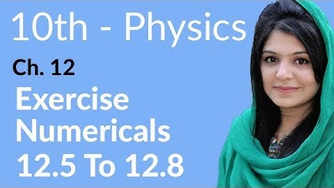 10th Class Physics Chapter 12 - Numerical no 12.5 to 12.8 - Class 10 Physics Chapter 3