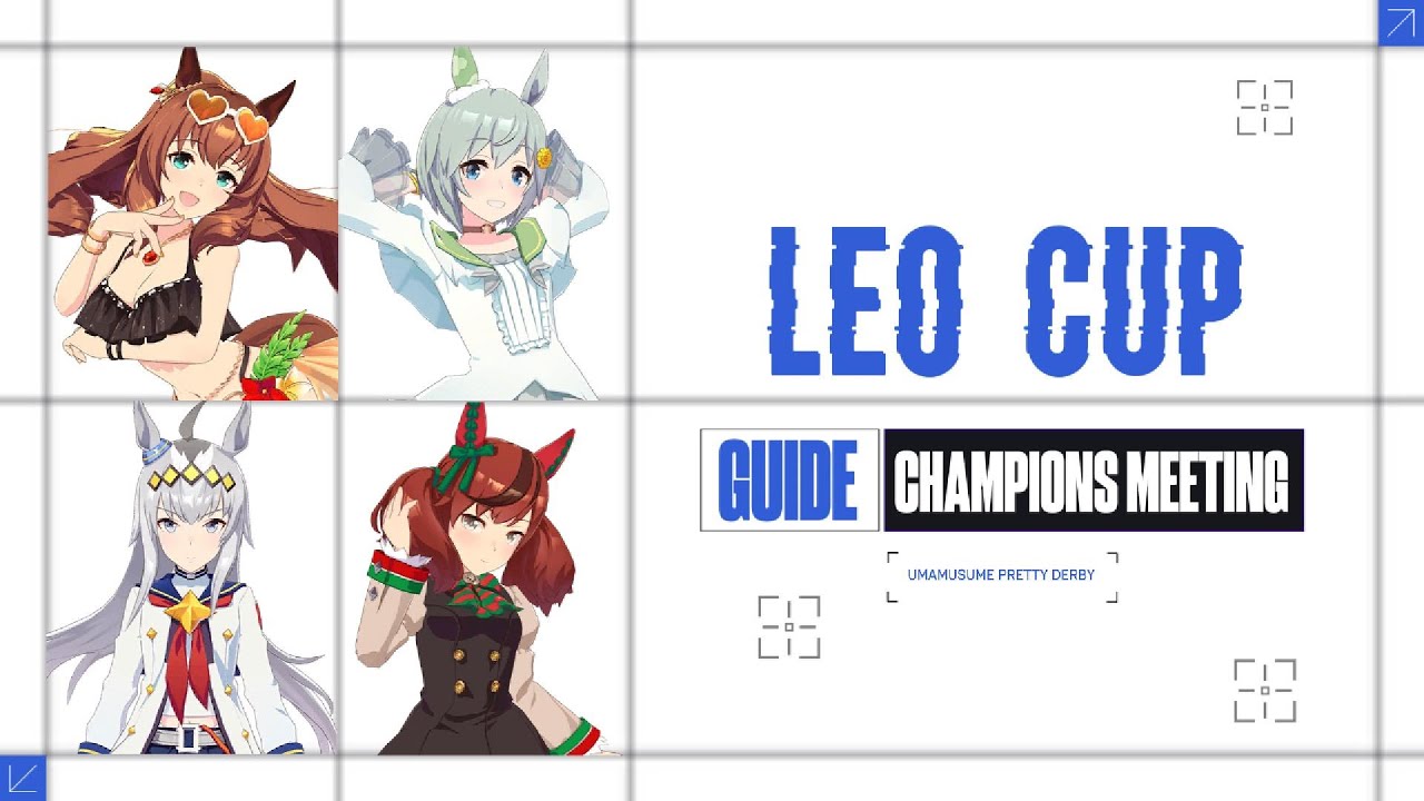 THE MOST IMPORTANT GUIDE YOU NEED FOR LEO CUP CHAMPIONS MEETING UMA MUSUME PRETTY DERBY