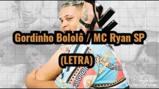 GORDINHO BOLOLÔ - MC Ryan SP (LETRA)