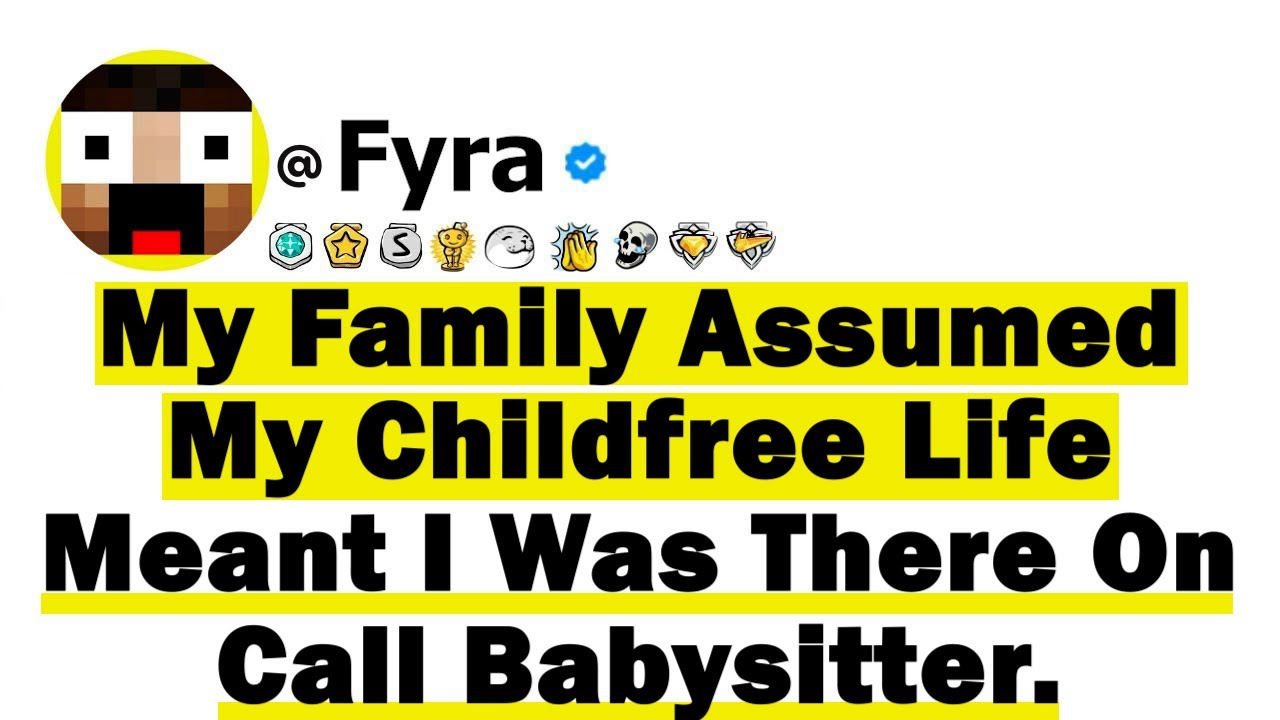 My Family Assumed My Childfree Life Meant I Was There On Call Babysitter