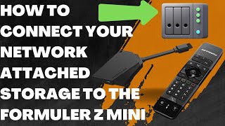 How To Connect Your Network Attached Storage To The Formuler Z Mini