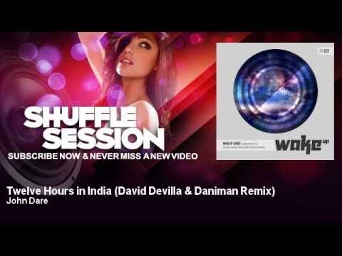 John Dare - Twelve Hours in India - David Devilla & Daniman Remix bekijken op YouTube