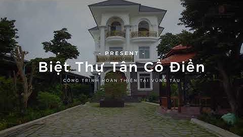 Choáng Ngợp Với Vẻ Sang Chảnh Của Ngôi Biệt Thự Tân Cổ Điển Tại Vũng Tàu | Kiến Thịnh Group