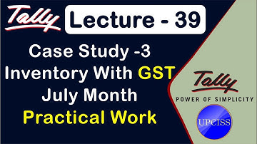 Tally Project work | Case Study 3 - GST | July Month Entry | Lecture 39