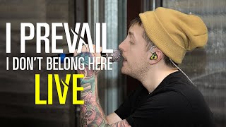 I Prevail - I Don&#39;t Belong Here - LIVE from Rehearsal