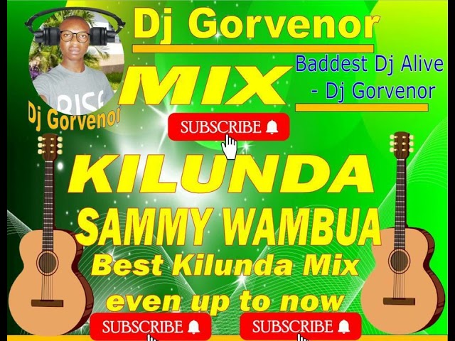 #KILUNDA MIX   DJ GORVENOR ,,, #subscribe  to our channel for more entertainment class=
