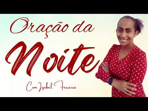 27/05/2024 -  ORAÇÃO DA NOITE - COM IZABEL FERREIRA