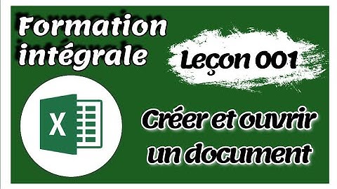 Maitriser Excel - Leçon 001 : Créer et ouvrir un document