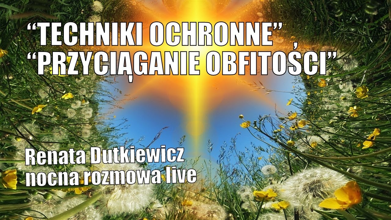 PRZYCIĄGANIE OBFITOŚCI i TECHNIKI OCHRONNE - Renata Dutkiewicz