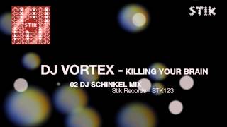 Dj Vortex - Killing Your Brain (Dj Schinkel Mix)