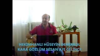 HEKİMHANLI HÜSEYİN DEMİRKOL KARA GÖZLÜM NİSAN AYI GELİNCE Resimi