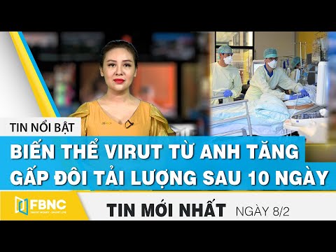 Video Tin tức | Bản tin trưa 8/2, Biến thể virút từ Anh tăng... - youtube