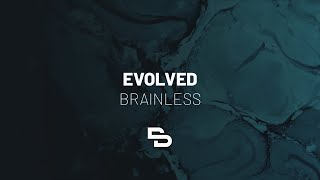 Evolved - Brainless