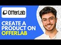 How to Create a Product on OfferLab | How to Use OfferLab (2026)