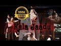 Kala Jaadu A Terrifying Horror Dance Performance Watch If You Dare