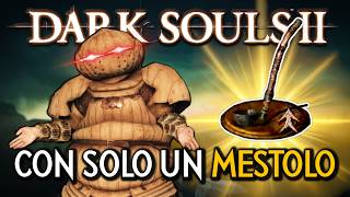 DARK SOULS 2 MA POSSO USARE SOLO UN MESTOLO - Build e Run Co