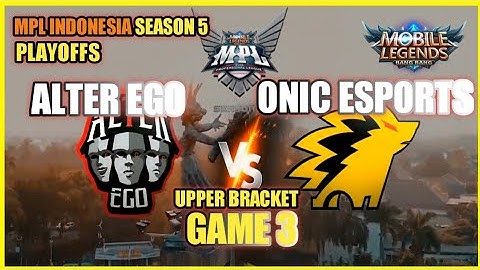 GAME 3 | ONIC ESPORTS VS ALTER EGO | MPL INDONESIA SEASON 5 | PLAYOFFS DAY 1| MLBB