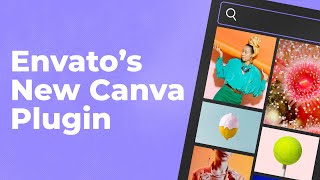 Envato’s Canva App - Access Envato’s Premium Photos & Icons