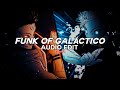 Funk of galctico slowed  sxid edit audio