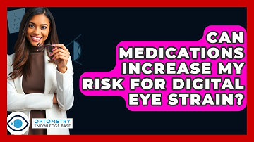 Can Medications Increase My Risk For Digital Eye Strain? - Optometry Knowledge Base