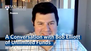 A Conversation with Bob Elliott of Unlimited Funds | Wharton Finance Webinar