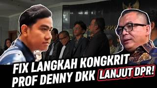 FIX LANGKAH KONGKRIT PROF DENNY DKK, LANJUT KE DPR