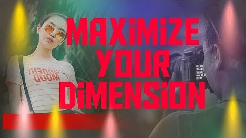 Maximize Your Dimension (official video)