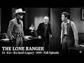 Dead Before His 21st Birthday — The Lone Ranger S1E11 "Six Gun's Legacy" (1949) | Full Episode