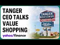 Tanger CEO on consumer spending: &#39;Everybody&#39;s looking for value&#39;