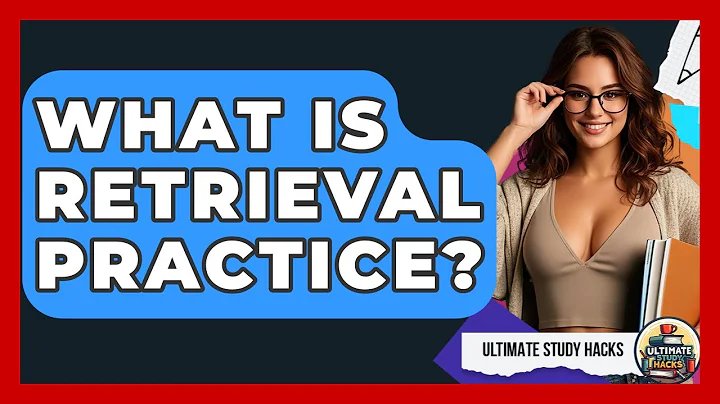 What Is Retrieval Practice? - Ultimate Study Hacks