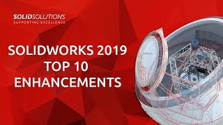 SOLIDWORKS 2019 - Top 10 Enhancements