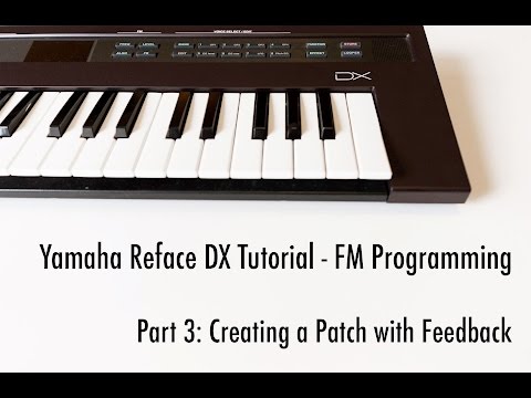 Yamaha Reface DX Tutorial - Part 3: Modulating with Feedback