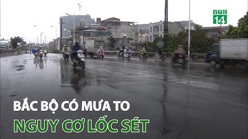 Bắc Bộ có mưa to, nguy cơ lốc sét  | VTC14